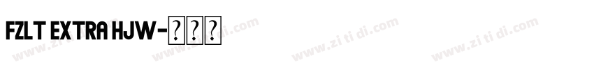 FZLT Extra HJW字体转换 FZLT Extra HJW字体转换